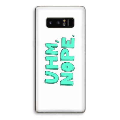 UHM, NOPE.: Samsung Galaxy Note 8 Transparant Hoesje
