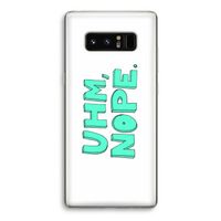 UHM, NOPE.: Samsung Galaxy Note 8 Transparant Hoesje