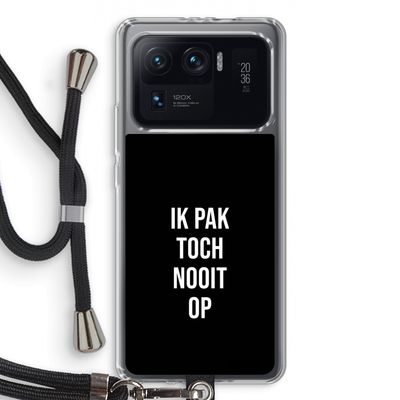 Ik pak nooit op - Zwart: Xiaomi Mi 11 Ultra Transparant Hoesje met koord