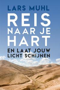 Reis naar je hart en laat jouw licht schijnen (Paperback)