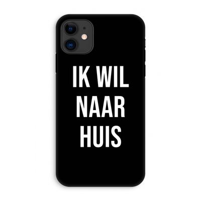 Ik wil naar huis - Zwart: iPhone 11 Tough Case