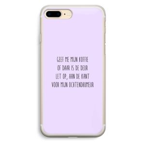 Ochtendhumeur: iPhone 7 Plus Transparant Hoesje