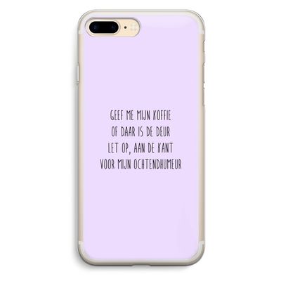 Ochtendhumeur: iPhone 7 Plus Transparant Hoesje