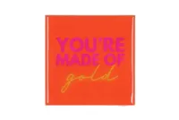 Tegeltje You're made of gold 10x10x1cm