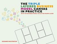 The Triple Layered Business Model Canvas in practice (Paperback) The Triple Layered Business Model Canvas in practice (Paperback)