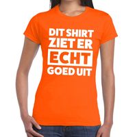 Oranje t-shirt dames met tekst Dit shirt ziet er ECHT goed uit 2XL  -