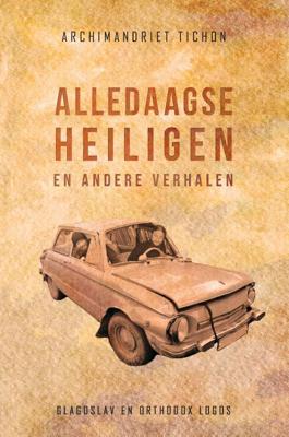 Alledaagse Heiligen en Andere Verhalen (Paperback)