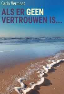 Als er geen vertrouwen is - Carla Vermaat - ebook