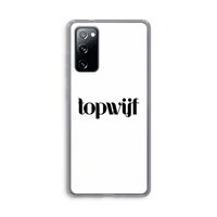 Topwijf Wit: Samsung Galaxy S20 FE / S20 FE 5G Transparant Hoesje