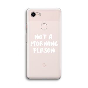 Morning person: Google Pixel 3 Transparant Hoesje