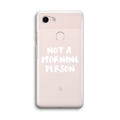 Morning person: Google Pixel 3 Transparant Hoesje