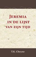 Jeremia in de lijst van zijn tijd - T.K. Cheyne - Paperback (9789057196966) - thumbnail