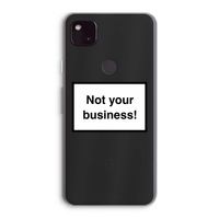 Not your business: Google Pixel 4a 5G Transparant Hoesje