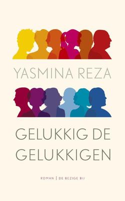 Gelukkig de gelukkigen - Yasmina Reza - ebook Gelukkig de gelukkigen - Yasmina Reza - ebook