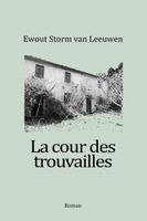 La cour des trouvailles - Ewout Storm van Leeuwen - ebook