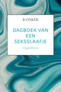Dagboek van een seksslaafje - deel 3 - B Onker - ebook