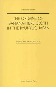 The origins of banana-fibre cloth in the Ryukyus, Japan - Katrien Hendrickx - ebook