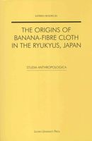 The origins of banana-fibre cloth in the Ryukyus, Japan - Katrien Hendrickx - ebook - thumbnail