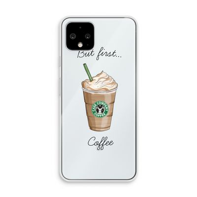 But first coffee: Pixel 4 Transparant Hoesje