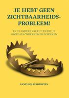 Je hebt geen zichtbaarheidsprobleem! (Paperback)