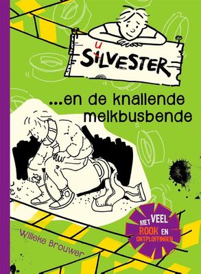 Silvester en de knallende melkbusbende - Willeke Brouwer - ebook