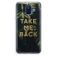 Take me back: Samsung Galaxy A6 (2018) Transparant Hoesje
