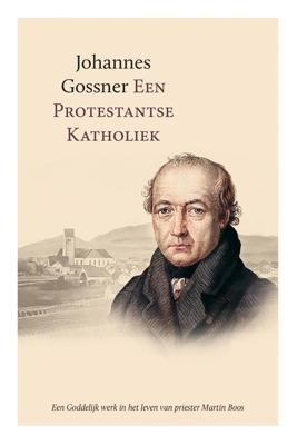 Een protestantse katholiek - Johannes Gossner - ebook