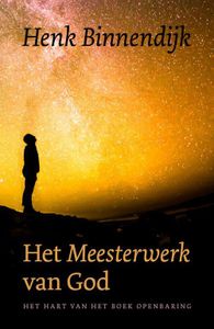 Het Meesterwerk van God - Henk Binnendijk - ebook