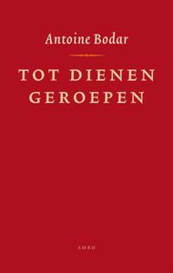 Tot dienen geroepen - Antoine Bodar - ebook