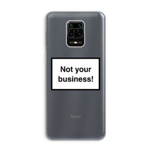 Not your business: Xiaomi Redmi Note 9 Pro Transparant Hoesje