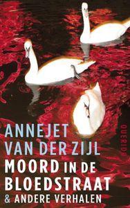 Moord in de Bloedstraat & andere verhalen - Annejet van der Zijl - ebook