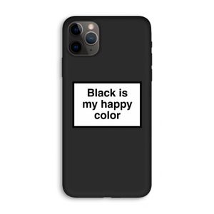 Black is my happy color: iPhone 11 Pro Max Biologisch afbreekbaar hoesje