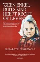 &apos;Geen enkel Duits kind heeft recht op leven&apos; (Paperback)