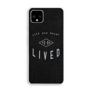To be lived: Pixel 4 XL Transparant Hoesje