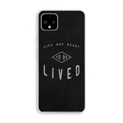 To be lived: Pixel 4 XL Transparant Hoesje