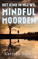 Het kind in mij wil mindful moorden (Paperback)