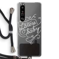 Laters, baby: Sony Xperia 1 III Transparant Hoesje met koord