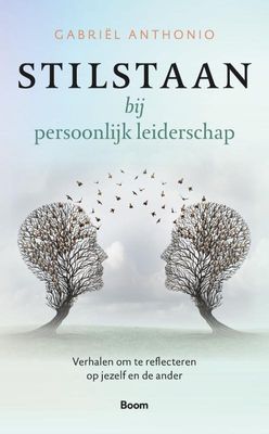 Stilstaan bij persoonlijk leiderschap - Gabriël Anthonio - Hardcover (9789024458110)