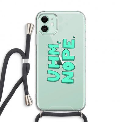 UHM, NOPE.: iPhone 11 Transparant Hoesje met koord