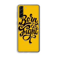 Born to Fight: Samsung Galaxy S21 Plus Transparant Hoesje