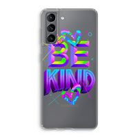 Be Kind: Samsung Galaxy S21 Transparant Hoesje Be Kind: Samsung Galaxy S21 Transparant Hoesje