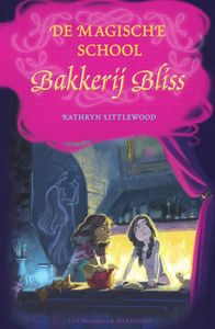 De magische school Bakkerij Bliss - Kathryn Littlewood - ebook