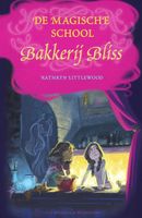 De magische school Bakkerij Bliss - Kathryn Littlewood - ebook