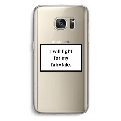 Fight for my fairytale: Samsung Galaxy S7 Transparant Hoesje