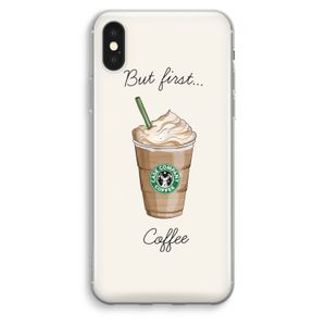 But first coffee: iPhone XS Max Transparant Hoesje