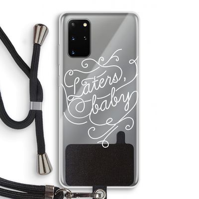 Laters, baby: Samsung Galaxy S20 Plus Transparant Hoesje met koord