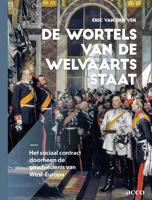 De wortels van de welvaartsstaat - Eric M. van der Ven - ebook