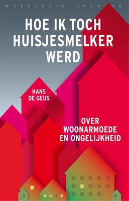 Hoe ik toch huisjesmelker werd - Hans de Geus - eBook (9789028451476) Hoe ik toch huisjesmelker werd - Hans de Geus - eBook (9789028451476)