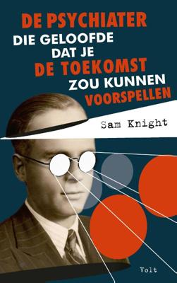 De psychiater die geloofde dat je de toekomst zou kunnen voorspellen (Hardback)