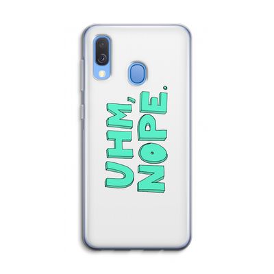 UHM, NOPE.: Samsung Galaxy A40 Transparant Hoesje